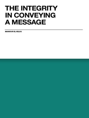cover image of The Integrity in Conveying a Message